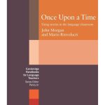 Once Upon a Time: Using Stories in the Language Classroom
