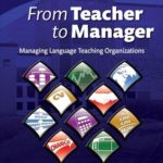 From Teacher to Manager : Managing Language Teaching Organizations