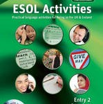 ESOL Activities Entry 2: Practical Language Activities for Living in the UK and Ireland: Entry 2