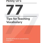 Penny Ur's 77 Tips for Teaching Vocabulary