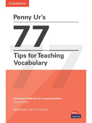 Penny Ur's 77 Tips for Teaching Vocabulary