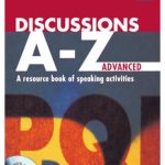 Discussions A-Z Advanced: A resource book of speaking activities