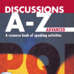 Discussions A-Z Advanced: A resource book of speaking activities