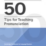 Mark Hancock's 50 Tips for Teaching Pronunciation