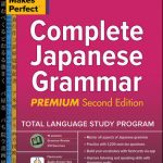 Practice Makes Perfect Complete Japanese Grammar 2E