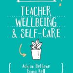 A Little Guide for Teachers. Teacher Wellbeing and Self-Care