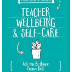 A Little Guide for Teachers. Teacher Wellbeing and Self-Care