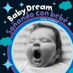 Baby Dream / Sonando Con Bebe - Bilingual Spanish