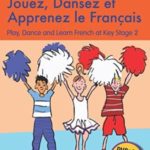 Jouez, Dansez et Apprenez le Francais (Book, DVD & CD) : Play, Dance and Learn French at Key Stage 2