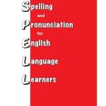 Spelling and Pronunciation for English Language Learners (SPELL)
