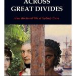 Across Great Divides: True Stories of Life at Sydney Cove