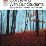 Storytelling With Our Students : Techniques for telling tales from around the world