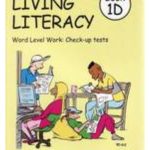 Living Literacy Book 1D: Word Level Work: Phonics, Spelling and Vocabulary: Check-up Tests