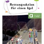 Rettungsaktion für einen Igel - German Reader with digital extras