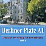 Berliner Platz: Lehr- Und Arbeitsbuch A1 - Teil 2 MIT CD Zum Arbeitsbuch