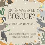 Who Lives In the Wood? An Illustrated Spanish-English Bilingual Story for Kids