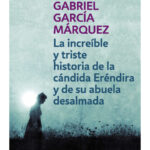 Increible Y Triste Historia de la Candida Erendira Y de Su Abuela Desalmada - Spanish Fiction
