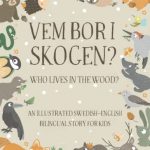 Who Lives In the Wood? An Illustrated Swedish-English Bilingual Story for Kids