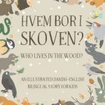 Who Lives In the Wood? An Illustrated Danish-English Bilingual Story for Kids